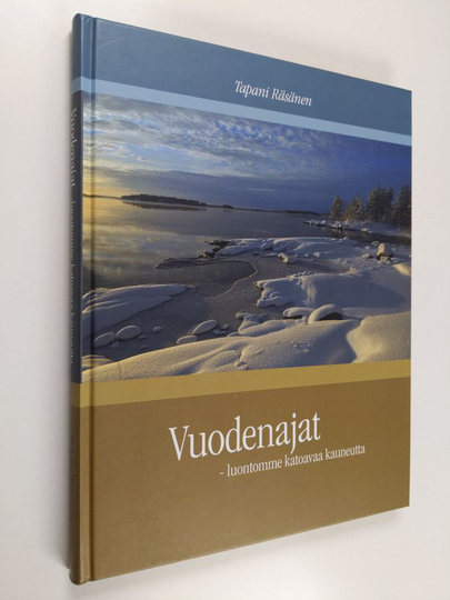 Tapani Räsänen : Vuodenajat - luontomme katoavaa kauneutta