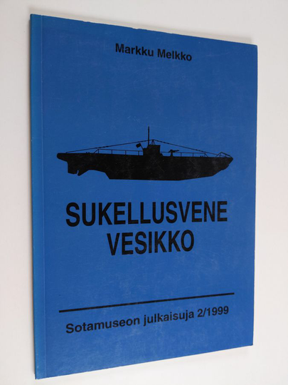 Markku Melkko : Sukellusvene Vesikko = The Submarine Vesikko
