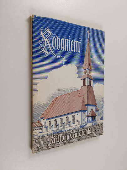 Eino Mäkinen : Rovaniemi : kirkko ja seurakunta = kyrkan och församlingen