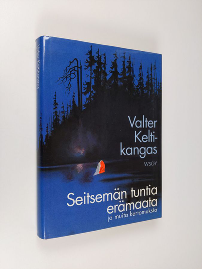 Valter Keltikangas : Seitsemän tuntia erämaata ja muita kertomuksia