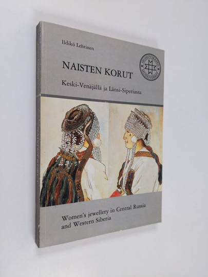 Ildiko Lehtinen : Naisten korut Keski-Venäjällä ja Länsi-Siperiassa = Women's jewellery in Central Russia and Western Siberia