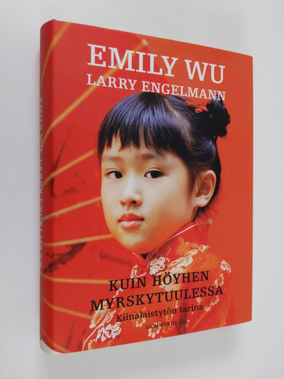 Emily Wu : Kuin höyhen myrskytuulessa : kiinalaistytön tarina