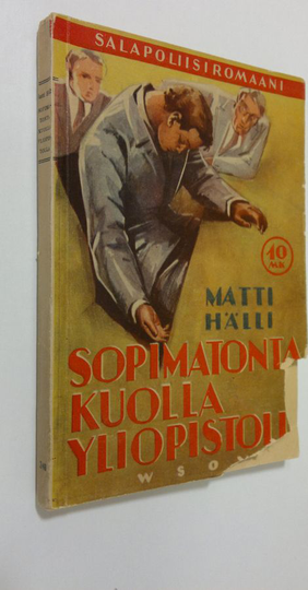 Matti Hälli : Sopimatonta kuolla yliopistolla : salapoliisiromaani