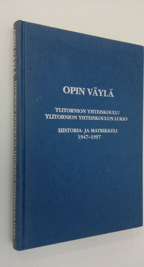 Kalervo Aho : Opin väylä : Ylitornion yhteiskoulun 50-vuotisjuhlajulkaisu