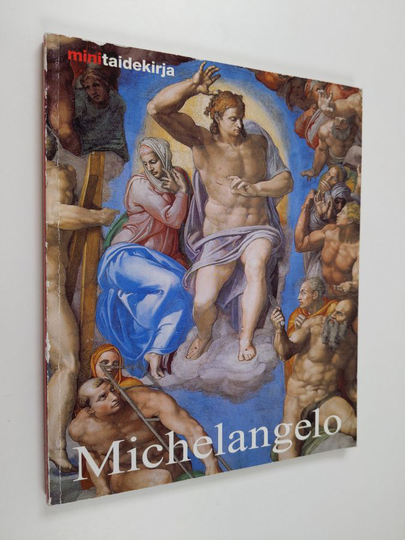 Alexandra Grömling : Michelangelo Buonarroti : elämä ja tuotanto