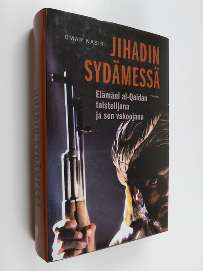 Omar Nasiri : Jihadin sydämessä : elämäni al-Qaidan taistelijana ja sen vakoojana