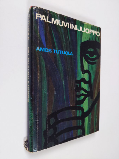 Amos Tutuola : Palmuviinijuoppo ja hänen kuollut palmuviininlaskijansa kuolleiden kylässä