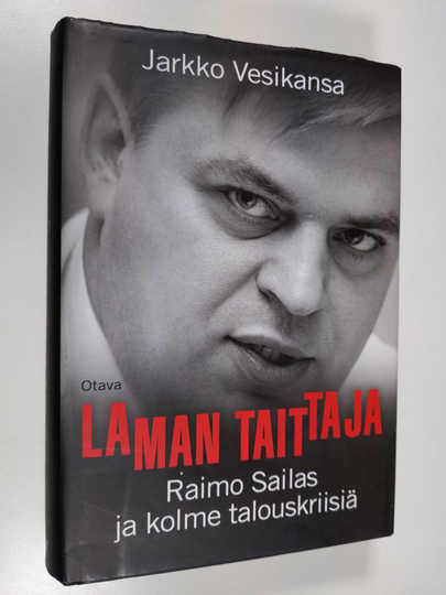 Jarkko Vesikansa : Laman taittaja : Raimo Sailas ja kolme talouskriisiä