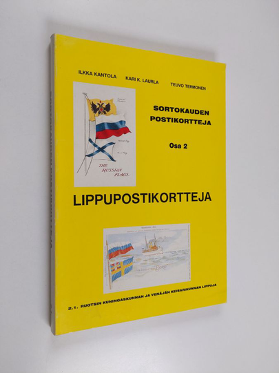 Ilkka Kantola : Sortokauden postikortteja osa 2 : 2.1 Lippupostikortteja : Ruotsin kuningaskunnan ja Venäjän keisarikunnan lippuja