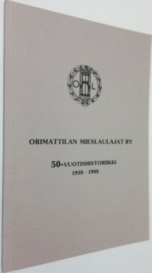 Jaakko Harju : Orimattilan mieslaulajat ry : 50-vuotishistoriikki 1938-1988