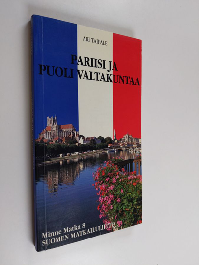 Ari Taipale : Pariisi ja puoli valtakuntaa