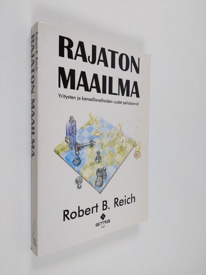Robert B. Reich : Rajaton maailma : yritysten ja kansallisvaltioiden uudet pelisäännöt