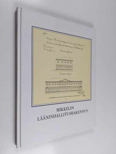 Anne Rahikainen : Mikkelin lääninhallitusrakennus