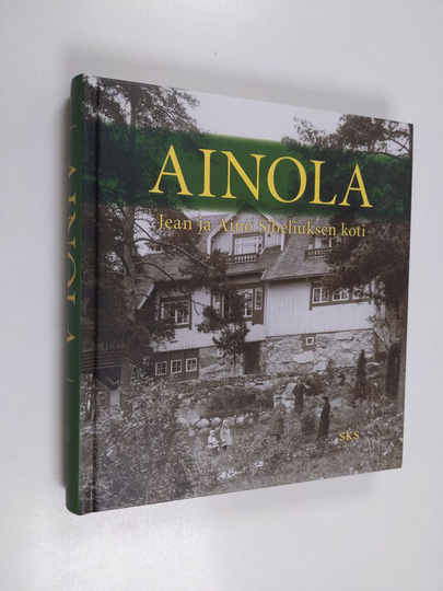 Liisa Suvikumpu : Ainola : Jean ja Aino Sibeliuksen koti