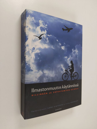 Ilmastonmuutos käytännössä : hillinnän ja sopeutumisen keinoja
