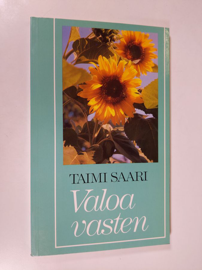 Taimi Saari : Valoa vasten : runoja