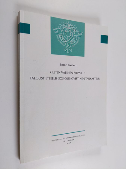 Jarmo Eronen : Kielten välinen kilpailu : taloustieteellis-sosiolingvistinen tarkastelu
