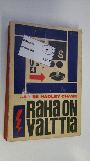 James Hadley Chase : Raha on valttia : jännitysromaani