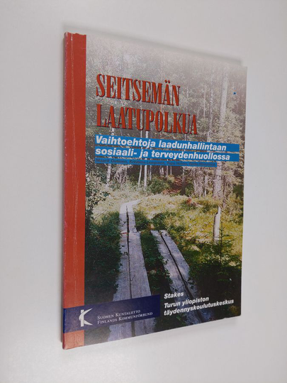 Seitsemän laatupolkua : vaihtoehtoja laadunhallintaan sosiaali- ja terveydenhuollossa