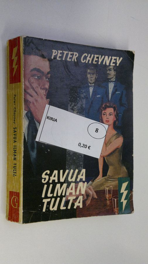 Peter Cheyney : Savua ilman tulta : salapoliisiromaani