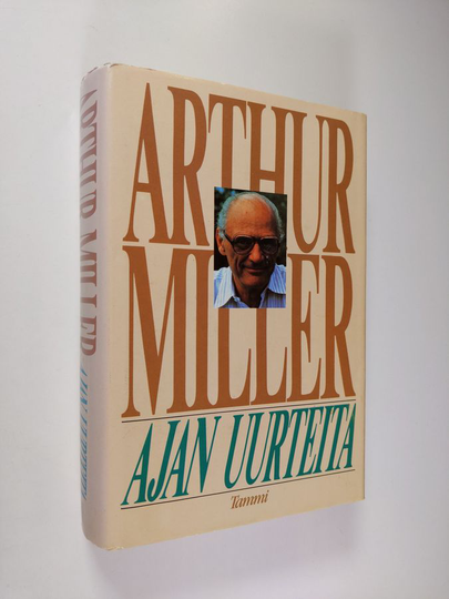 Arthur Miller : Ajan uurteita : eräs elämä