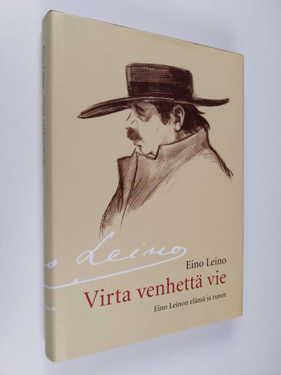 Eino Leino : Virta venhettä vie : Eino Leinon elämä ja runot