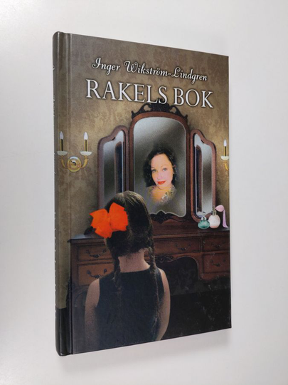 Inger Wikström-Lindgren : Rakels bok : roman