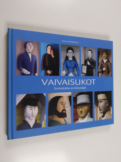 Kaija Santaholma : Vaivaisukot : tummatukka ja kirkonäijät