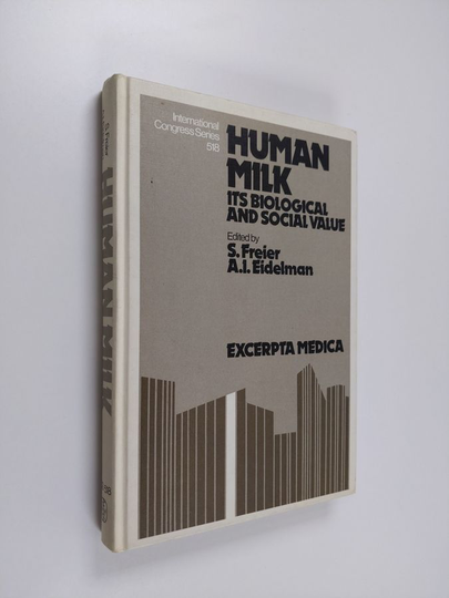 S. Freier ym. : Human Milk - Its Biological and Social Value : Selected Papers from the International Symposium on Breast Feeding, Tel-Aviv, February