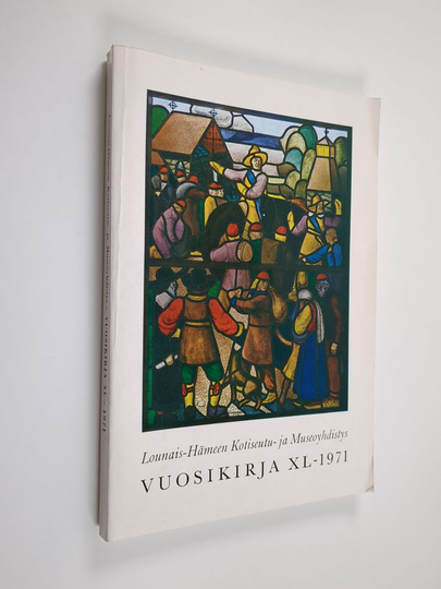 Lounais-Hämeen Kotiseutu- ja Museoyhdistys : vuosikirja 40 : 1971