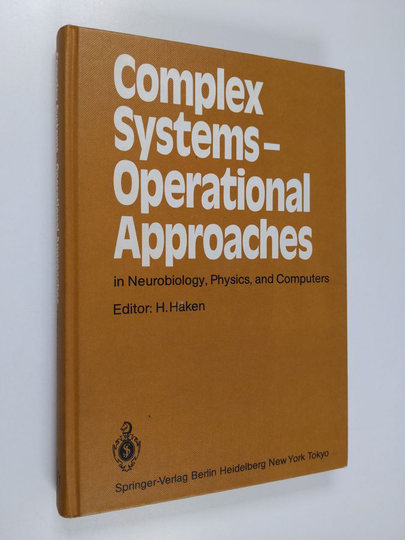 Complex systems - operational approaches in neurobiology, physics, and computers : proceedings of the international symposium on synergetics at ...