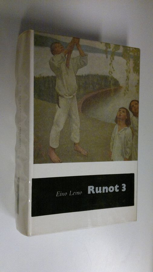 Eino Leino : Runot 3, 1901-1908 : ritari Klaus : uhmaaja : hiiden miekka : kangastuksia : päiväperhojen proosarunot : melankolia : Helkavirsiä 1 : ...
