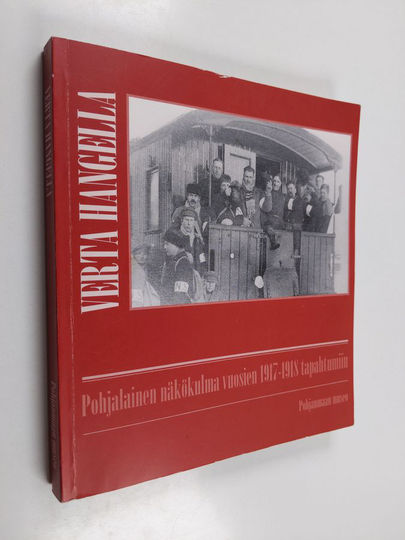 Marianne Koskimies-Envall : Verta hangella : pohjalainen näkökulma vuosien 1917-1918 tapahtumiin