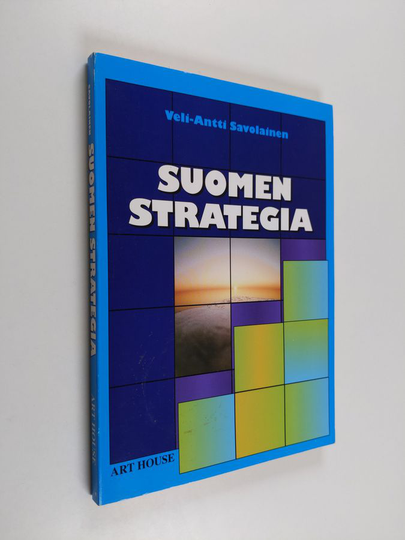 Veli-Antti Savolainen : Suomen strategia : holhousvaltiosta aloite- ja yrittäjävaltioksi