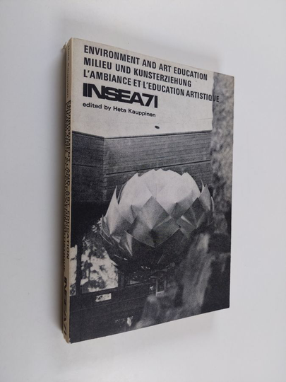 Heta Kauppinen : Environment and Art Education = Milieu und Kunsterziehung = L´ambiance et l´education artistique INSEA71