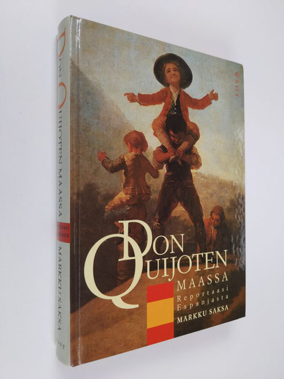 Markku Saksa : Don Quijoten maassa : reportaasi Espanjasta