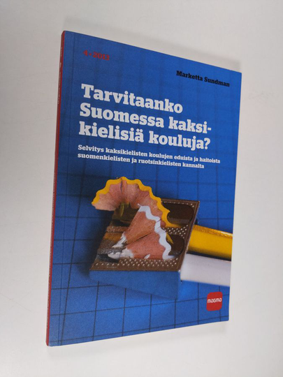 Marketta Sundman : Tarvitaanko Suomessa kaksikielisiä kouluja? : selvitys kaksikielisten koulujen eduista ja haitoista suomenkielisten ja ...