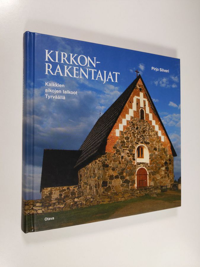 Pirjo Silveri : Kirkonrakentajat : kaikkien aikojen talkoot Tyrväällä
