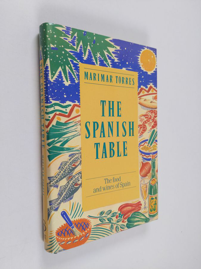 Marimar Torres : The Spanish Table : the food and wines of Spain