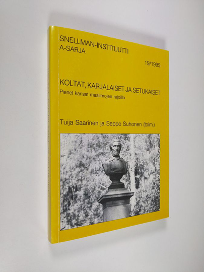 Tuija ym. Saarinen : Koltat, karjalaiset ja setukaiset : pienet kansat maailmojen rajoilla