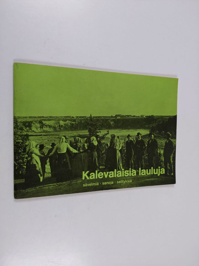 Kalevalaisia lauluja : sävelmät, sanat ja selitykset Nelipolviset-kasettiin