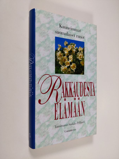 Sinikka Pellinen (toim.) : Rakkaudesta elämään : kauneimmat suomalaiset runot