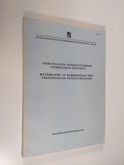 Ammatillisen lisäkoulutuksen toimikunnan mietintö = Betänkande av Kommissionen för yrkesinriktad efterutbildning