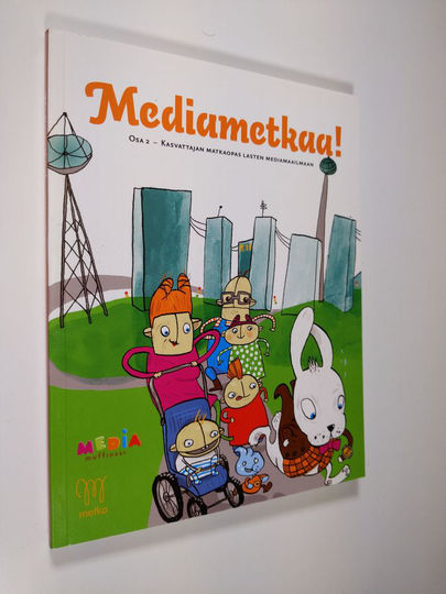 Leena ym. Pentikäinen : Mediametkaa! Osa 2, Kasvattajan matkaopas lasten mediamaailmaan
