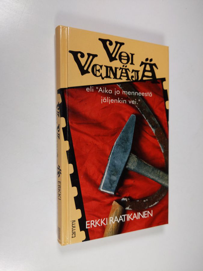 Erkki Raatikainen : Voi Venäjä, eli, Aika jo menneestä jäljenkin vei