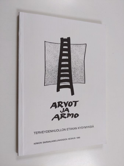Arvot ja armo : terveydenhuollon etiikan kysymyksiä