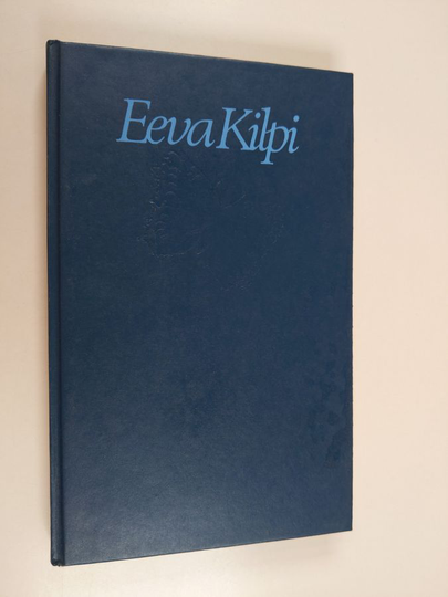 Eeva Kilpi : Se mitä ei koskaan sanota : novelleja