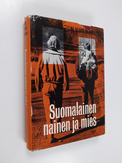 Elina Haavio-Mannila : Suomalainen nainen ja mies : Asema ja muuttuvat roolit