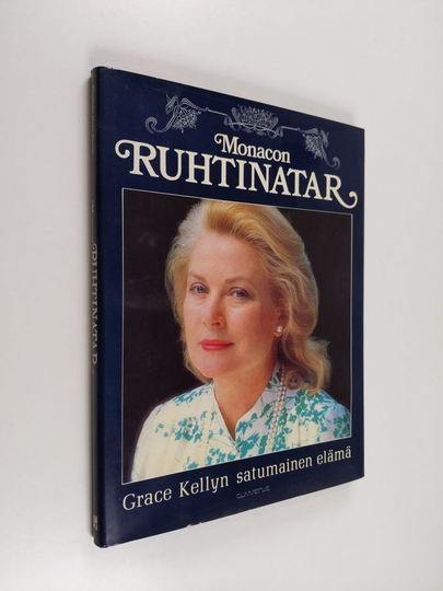 Phyllida Hart-Davis : Monacon ruhtinatar : Grace Kellyn satumainen elämä