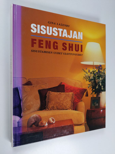 Gina Lazenby : Sisustajan feng shui : sisustamisen uudet ulottuvuudet
